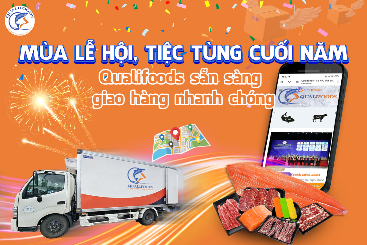 Mùa lễ hội, tiệc tùng cuối năm, Qualifoods sẵn sàng giao hàng toàn quốc nhanh chóng