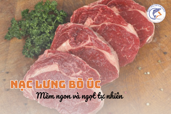 Nạc lưng bò Úc có gì mà được khách hàng ưa chuộng đến vậy?