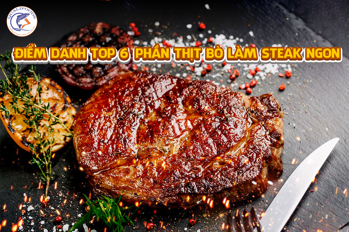 Điểm danh top 6 phần thịt bò làm steak ngon
