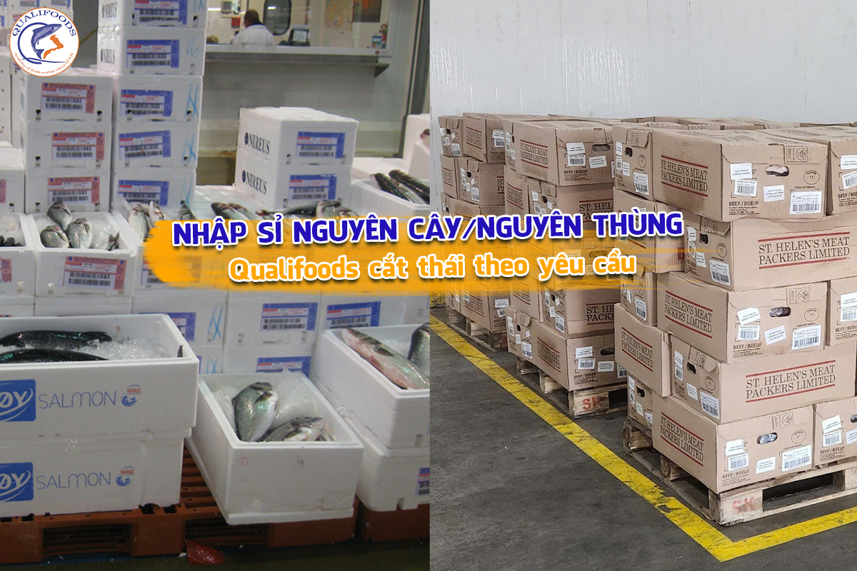 Nhập sỉ nguyên cây/nguyên thùng – Qualifoods hỗ trợ cắt thái theo yêu cầu