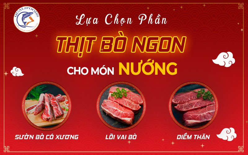 Qualifoods mách bạn cách lựa chọn phần thịt bò ngon cho món nướng