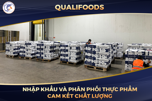 Qualifoods tự hào là doanh nghiệp cung cấp thực phẩm nhập khẩu uy tín 